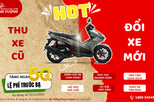 THU XE CŨ – ĐỔI XE MỚI - LÊN ĐỜI XẾ XỊN 